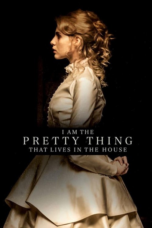 I Am the Pretty Thing That Lives in the House movie poster