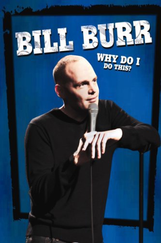 Bill Burr: Why Do I Do This? movie poster