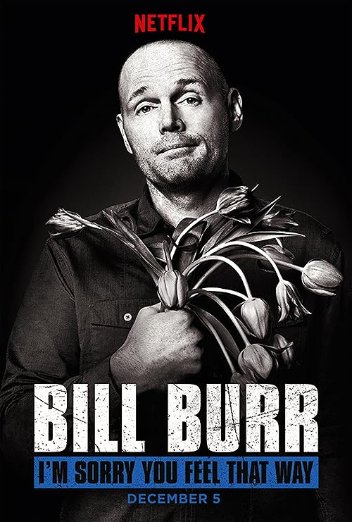 Bill Burr: I'm Sorry You Feel That Way movie poster
